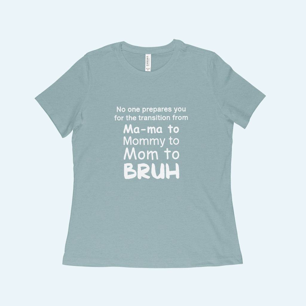 Ma-ma Mommy Mom Bruh Women's Relaxed Heather T-Shirt Color : Heather Cool Gray|Heather Blue Lagoon|Heather Mauve 