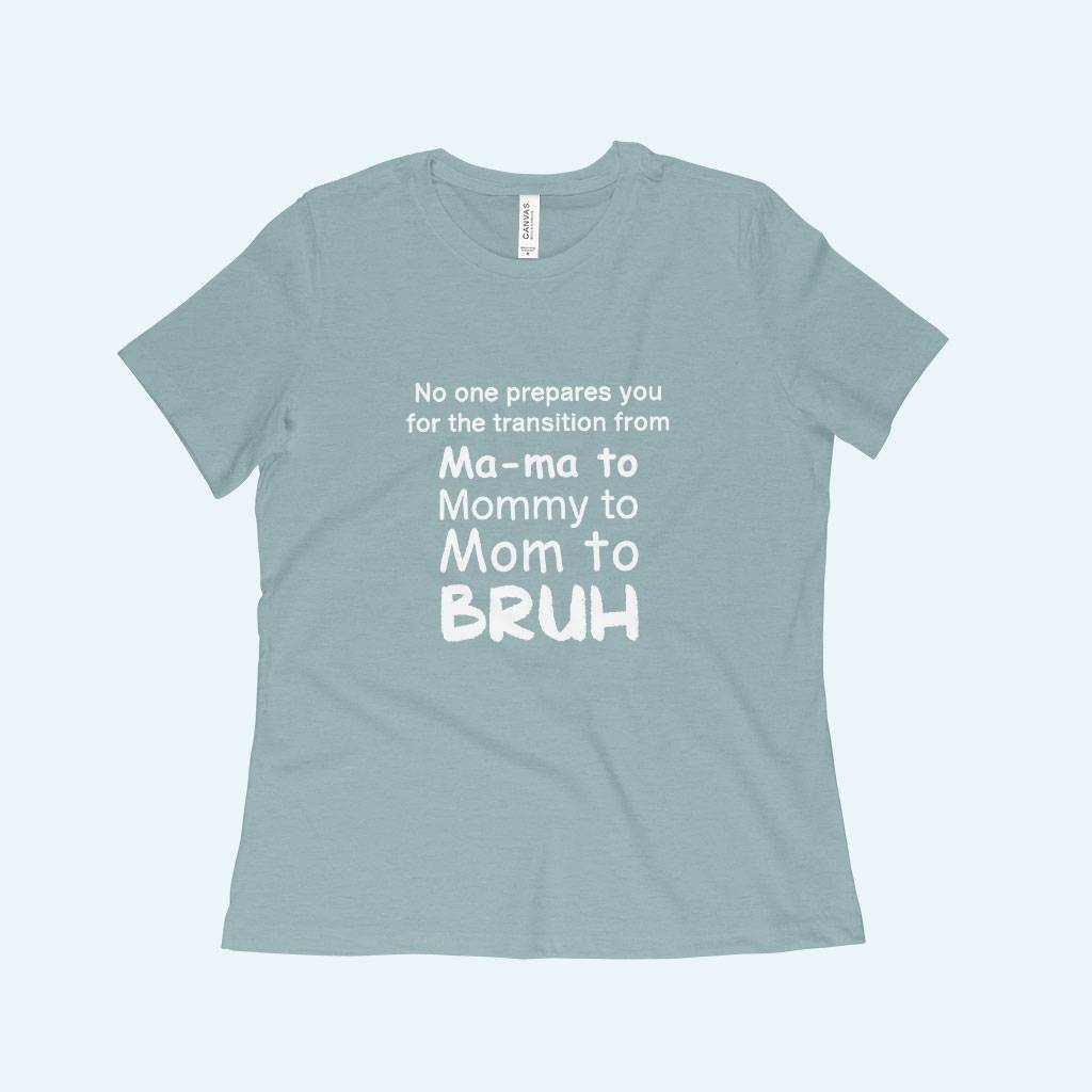 Ma-ma Mommy Mom Bruh Women's Relaxed Heather T-Shirt Color : Heather Cool Gray|Heather Blue Lagoon|Heather Mauve 