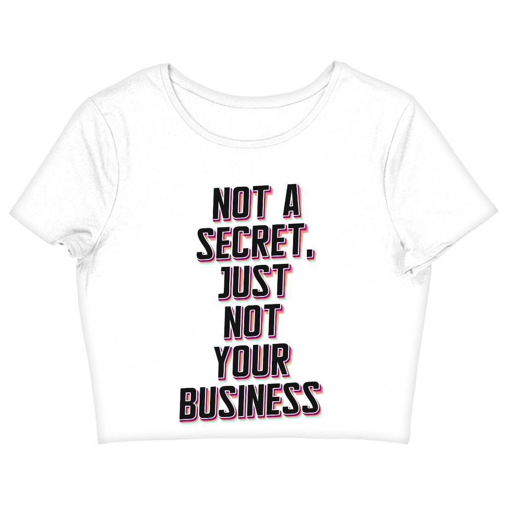 Not a Secret Women's Cropped T-Shirt - Funny Sarcastic Crop Top - Quote Cropped Tee Color : Black|Heather Olive|White 